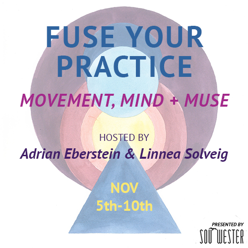 FUSE YOUR PRACTICE: Movement, Mind + Muse
